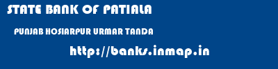 STATE BANK OF PATIALA  PUNJAB HOSIARPUR URMAR TANDA   banks information 